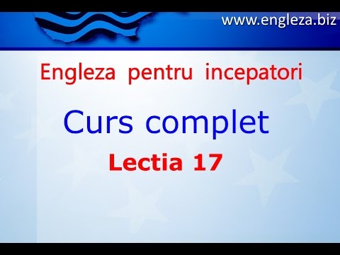Curs de Limba Engleza Incepatori Complet Lectia 17