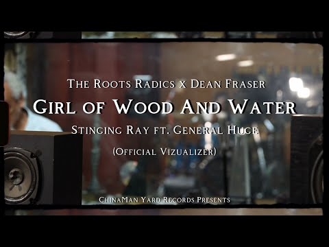 Stinging Ray feat.General Huge, The Roots Radics, Dean Fraser & Jah Kiels - Girl Of Wood And Water