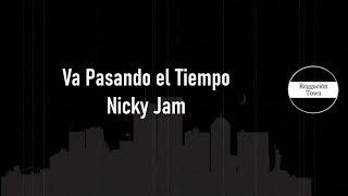 Va Pasando el Tiempo Nicky Jam Letra (HQ)