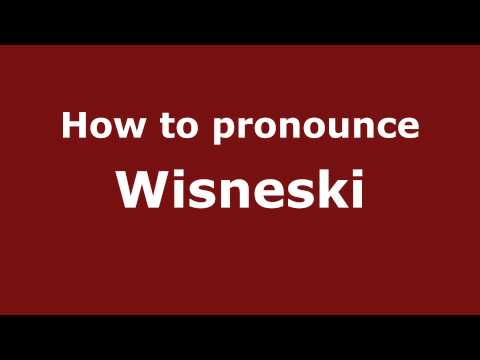 How to Pronounce Wisneski - PronounceNames.com