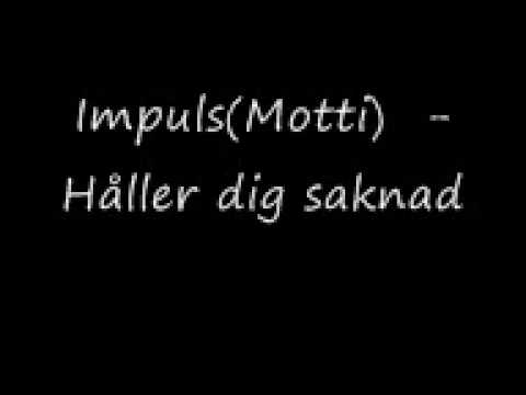 Impuls (Motti) - Håller dig saknad