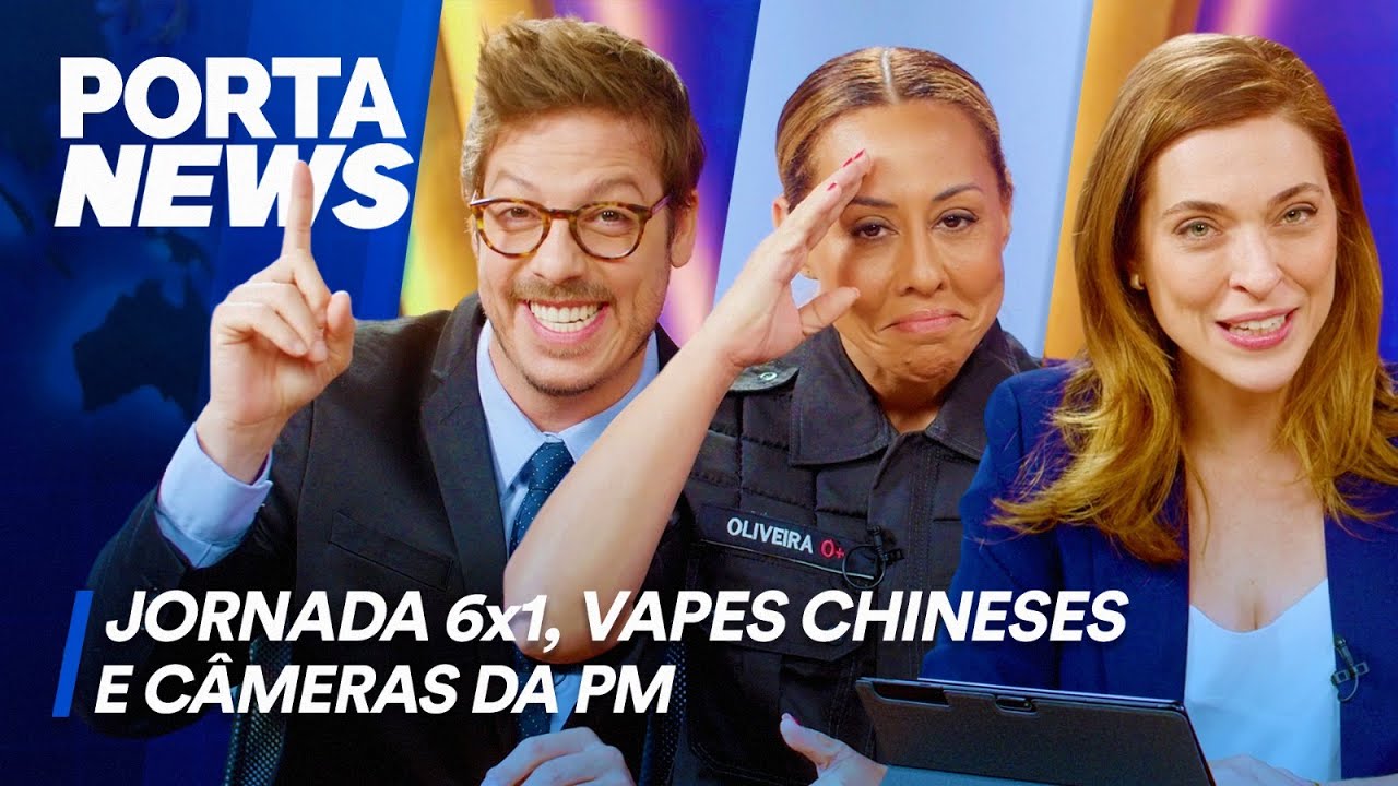 PORTA NEWS: JORNADA 6X1, VAPES CHINESES E CÂMERAS DA PM