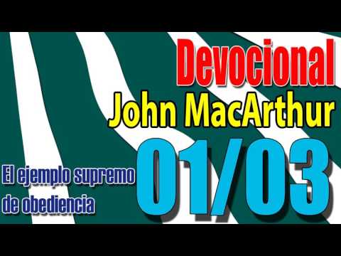 Devocional John MacArthur 01/03 - El ejemplo supremo de obediencia
