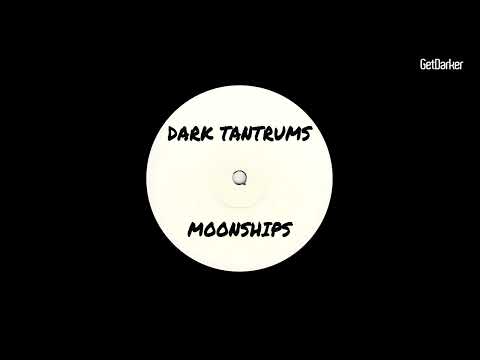 Dark Tantrums - Moonships [GetDarker Exclusive]