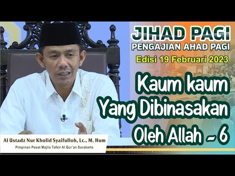 Jihad Pagi Edisi 19 Februari 2023 - Kaum yang Dibinasakan oleh Allah (6)