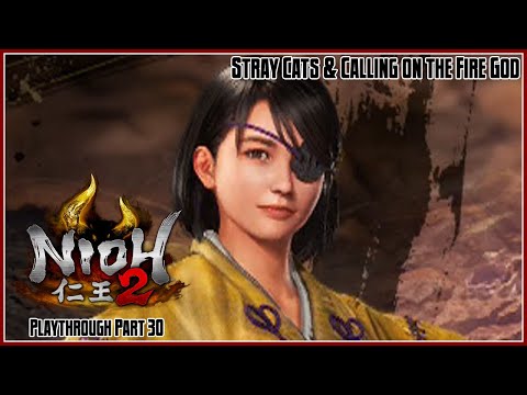 Nioh 2 Playthrough Part 30 – Stray Cats & Calling on the Fire God