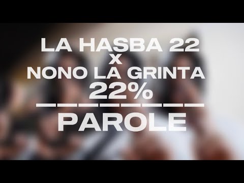 La Hasba22 - 22% (Feat Nono La Grinta) (Parole)
