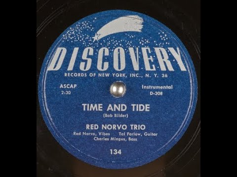 "Time and Tide" (1950) Red Norvo on vibes, Tal Farlow on guitar, Charlie Mingus on bass