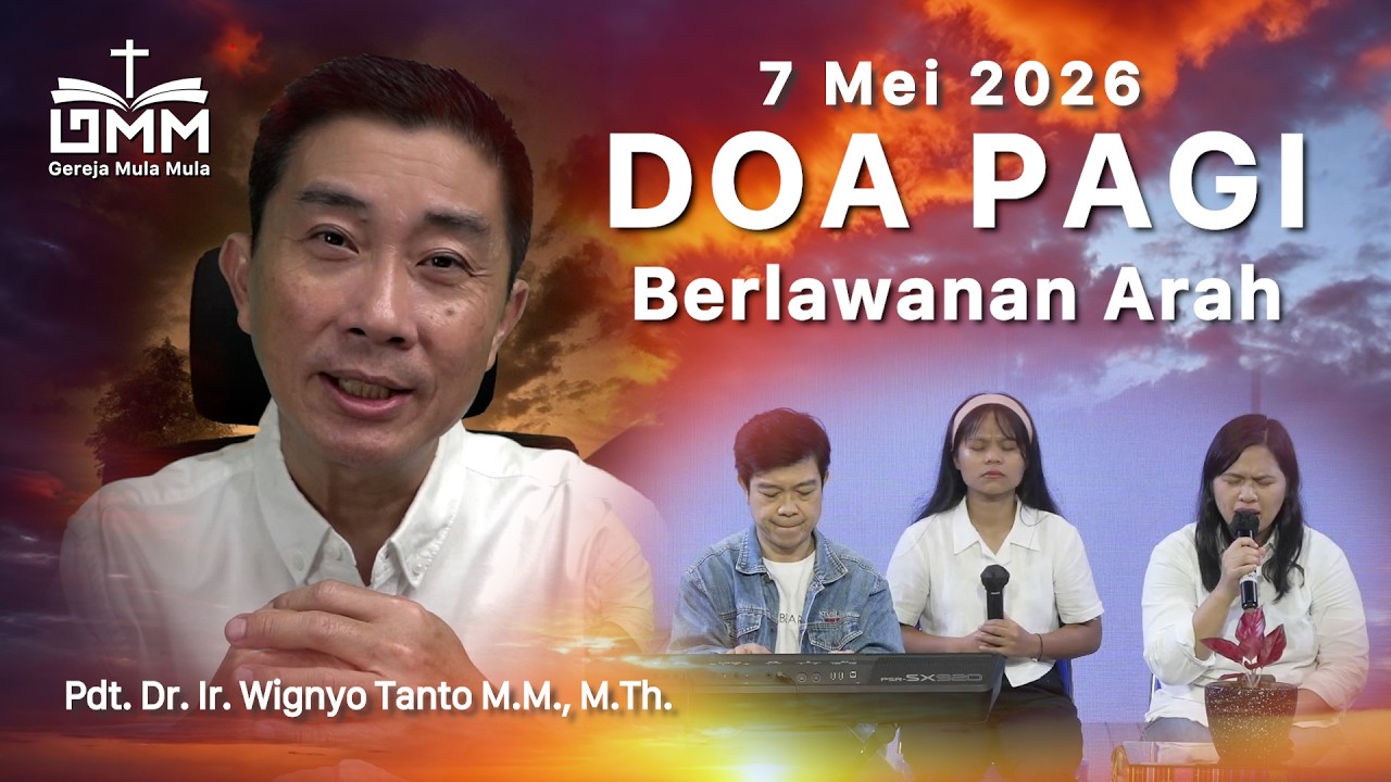DOA PAGI | Berlawanan Arah – 7 Mei 2026 | Ps. Wignyo Tanto