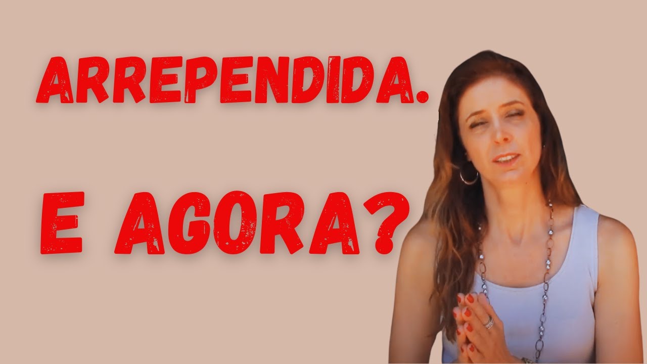 Arrependido da decisão, o que fazer?