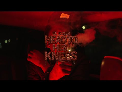 El6ixer - Head To His Kness  (Official Video)
