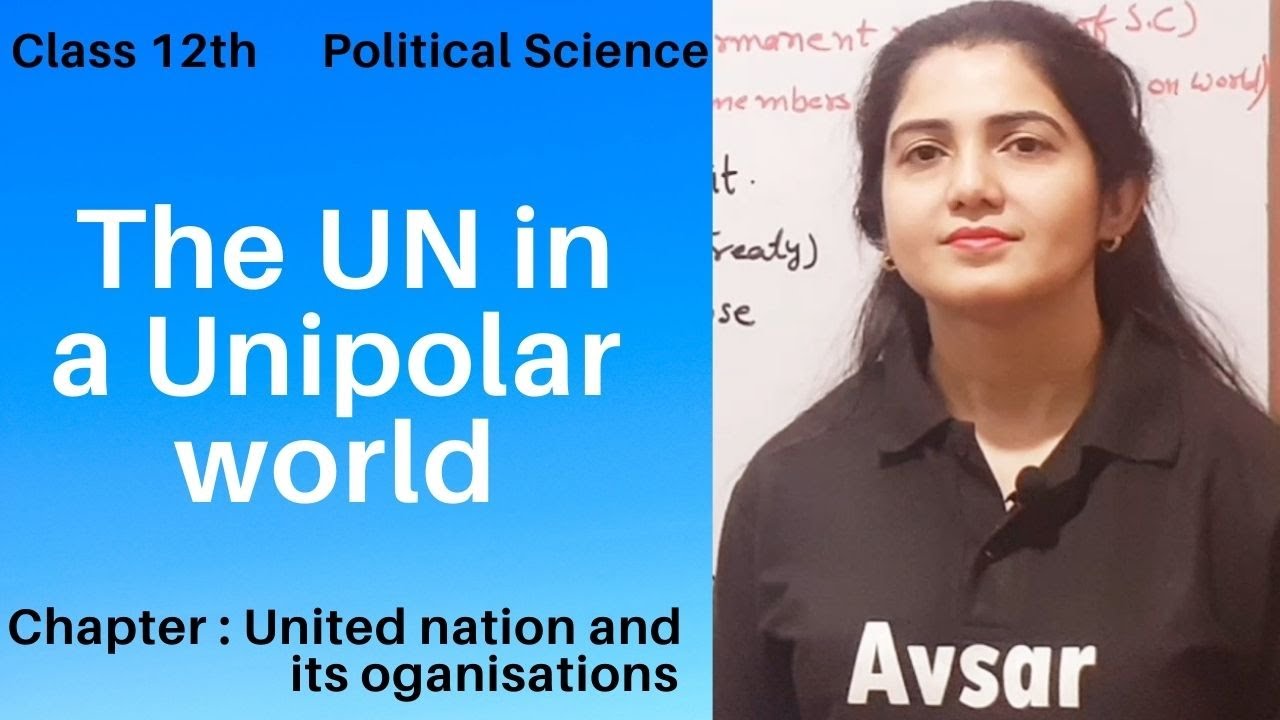 Class 12th Political Science I The UN in a Unipolar world I United Nation and its organisation I