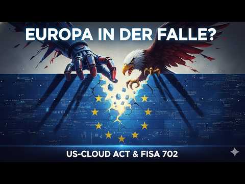 Fisa section 702 und der US Cloud act und die Wirkung auf Europa