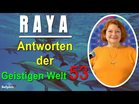 Antworten der Geistigen Welt - 53 - empfangen durch RAYA - NEUE Herzenswege