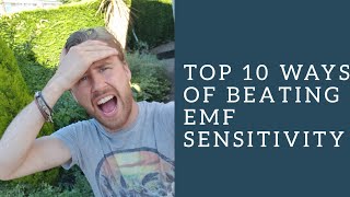 Top 10 Ways Of Overcoming EMF Sensitivity