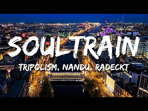 Tripolism, Nandu, Radeckt - Soultrain (Lyrics)