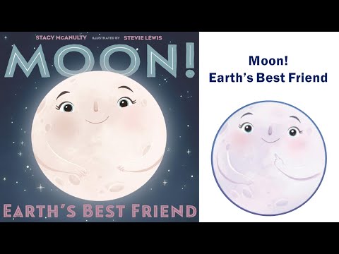 Moon! Earth's Best Friend. Read Aloud Kids Books