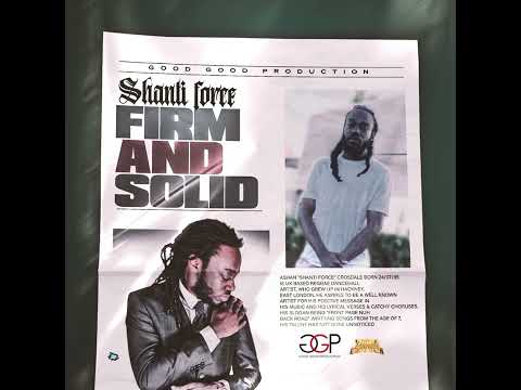 Shanti Force - Firm & Solid (Young Generation Riddim) GoodGood Production