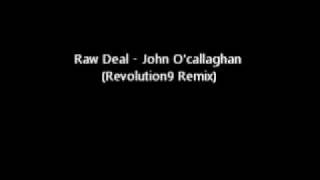 Raw deal - John O´callaghan (Revolution9 Remix)