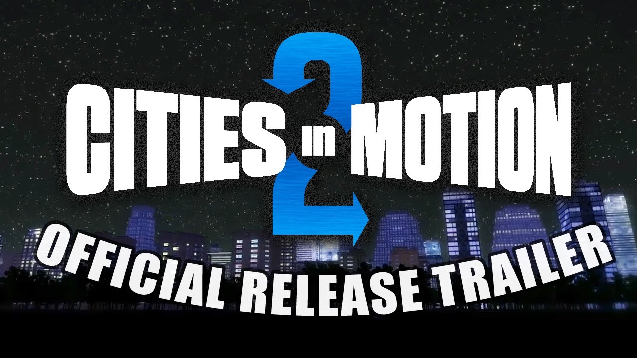 Cities In Motion 2 - Release Trailer - YouTube