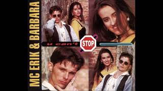 MC Erik &amp; Barbara - U Can't Stop (Club) (1995) 🎶🎼🎵🎚🔊🔊🔊