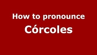 How to pronounce Córcoles
