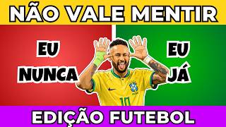 Você Já Fez Isso no Futebol? ⚽ | ❌ Eu Nunca, Eu Já ✅ | Quiz de Futebol