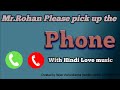 Mr Rohan Please Pick Up The Phone #mobileringtone #boys_attitude_ringtone