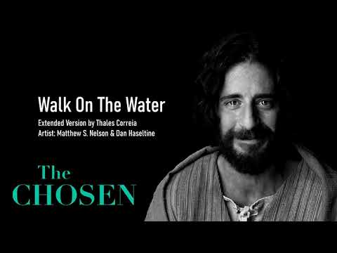 Walk On The Water  - Extended Music Version - The Chosen
