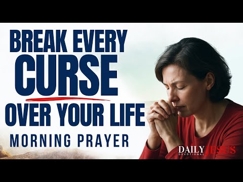 WATCH How You Can Break Every Curse Over Your Life (Devotional and Morning Prayer)