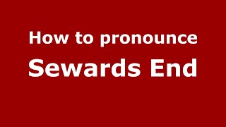 How to pronounce Sewards End