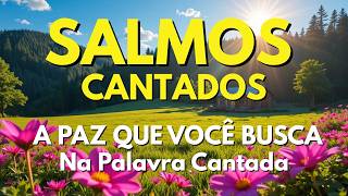 Palavra de Deus em Louvores | Salmos Cantados Para Renovar Sua Fé
