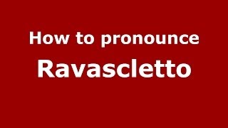 How to pronounce Ravascletto