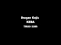 Dragan Kojic Keba - Imao sam / tekst 