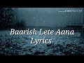 Baarish Lete Aana | Darshan Raval |  Lyrics