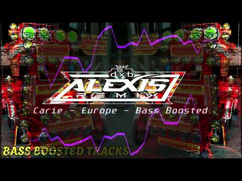 Carie Europe - DXB ALEXIS REMIX (Bass Boosted)