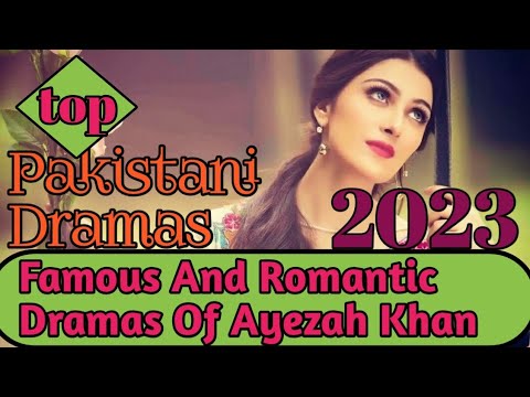 Top 15 Most Popular Pakistani Dramas Of Ayezah Khan #2023