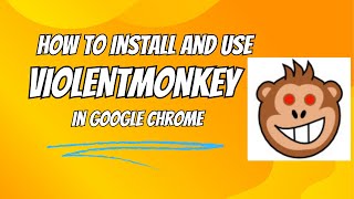 How to use and install violentmonkey in Chrome