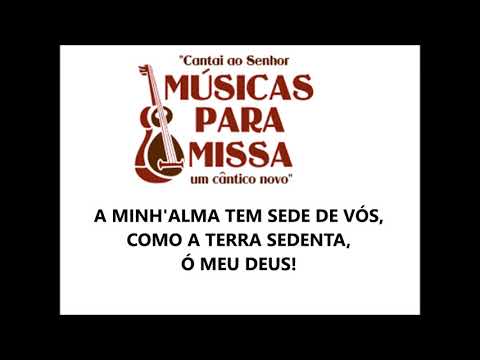 SALMO 62 (63) - A MINH'ALMA TEM SEDE DE VÓS, COMO A TERRA SEDENTA, Ó MEU DEUS! (Músicas para Missa) - CATÓLICA