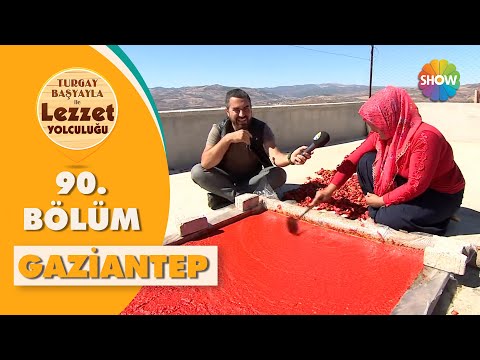 Turgay Başyayla ile Lezzet Yolculuğu 90. Bölüm | Gaziantep
