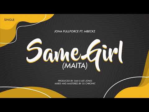 Jona FullForce Ft. Mbeckz- Same Girl (Maita)