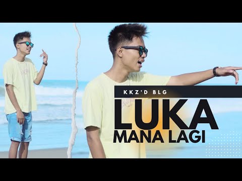 Kkz D Blg - Luka Mana Lagi (Official Music Video)