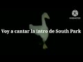 Voy a cantar la intro de South Park -LETRA-