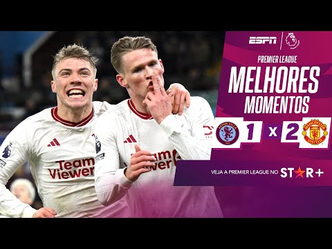 Gols e lances de Aston Villa x Manchester United