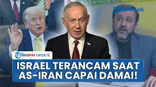 Netanyahu Didepak Trump, Israel Ketar-Ketir AS & Iran Capai Kesepakatan Damai hingga Perang Berakhir