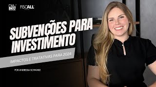 Subvenções para Investimento – Impactos e tratativas para 2024