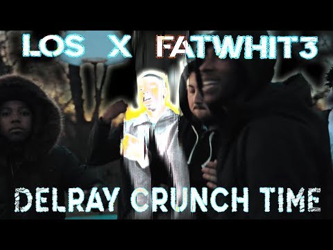LOS X FATWHIT3 - DELRAY CRUNCH TIME
