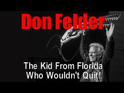 Don Felder -- He Wouldn't Quit the Eagles  (Mini Doc)