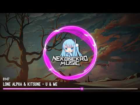 [Future Bounce] Lone Alpha & KITSUNE - U & Me