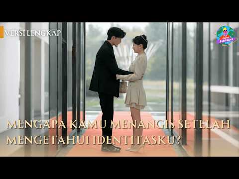 Mengapa kamu menangis setelah mengetahui identitasku|Versilengkap🔥Akulah yang seharusnya kamu layani